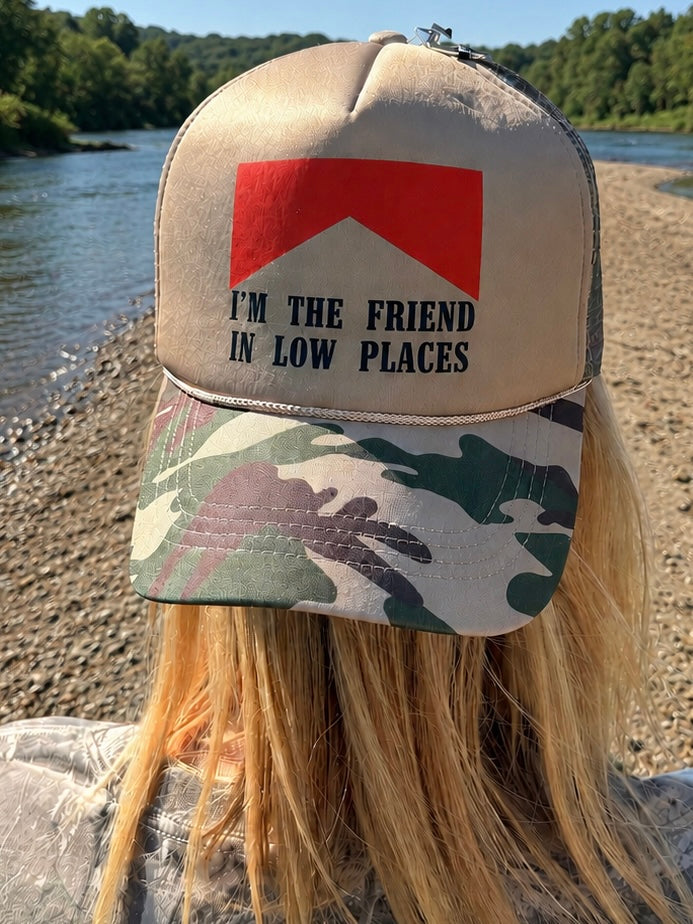 I'm the Friend in Low Places Trucker Hat